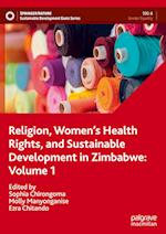 Religion, Women’s Health Rights, and Sustainable Development in Zimbabwe: Volume 1