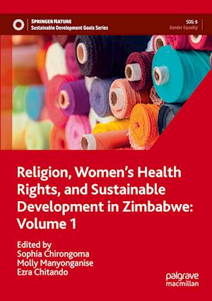 Religion, Women’s Health Rights, and Sustainable Development in Zimbabwe: Volume 1