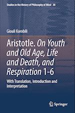 Aristotle. On Youth and Old Age, Life and Death, and Respiration 1-6