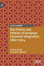 The Politics and Policies of European Economic Integration, 1850-1914