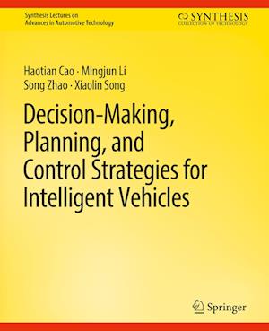 Decision Making, Planning, and Control Strategies for Intelligent Vehicles