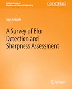 A Survey of Blur Detection and Sharpness Assessment Methods