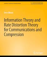 Information Theory and Rate Distortion Theory for Communications and Compression