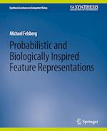 Probabilistic and Biologically Inspired Feature Representations