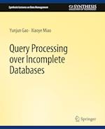 Query Processing over Incomplete Databases