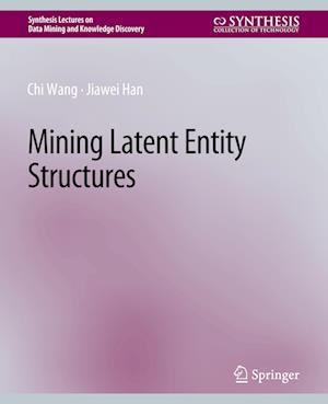 Mining Latent Entity Structures