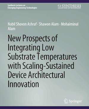 New Prospects of Integrating Low Substrate Temperatures with Scaling-Sustained Device Architectural Innovation