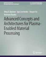 Advanced Concepts and Architectures for Plasma-Enabled Material Processing