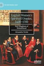 English Women's Spiritual Utopias, 1400-1700