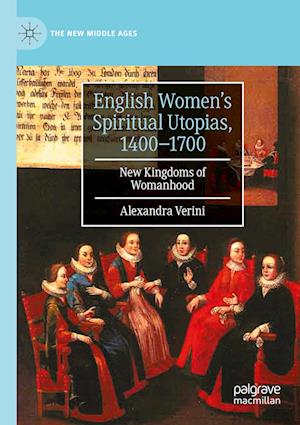 English Women’s Spiritual Utopias, 1400-1700