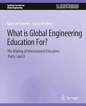 What is Global Engineering Education For? The Making of International Educators, Part I & II