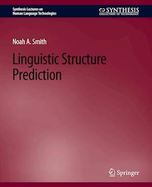 Linguistic Structure Prediction