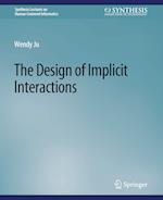 The Design of Implicit Interactions