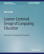 Learner-Centered Design of Computing Education