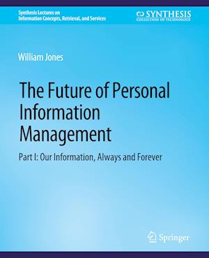 The Future of Personal Information Management, Part I