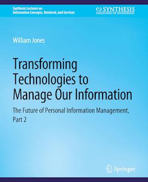 Transforming Technologies to Manage Our Information