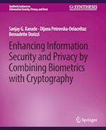 Enhancing Information Security and Privacy by Combining Biometrics with Cryptography 