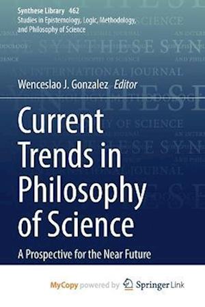 Current Trends in Philosophy of Science