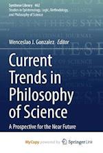 Current Trends in Philosophy of Science