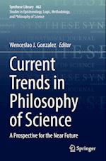 Current Trends in Philosophy of Science