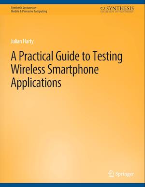 A Practical Guide to Testing Wireless Smartphone Applications