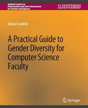 A Practical Guide to Gender Diversity for Computer Science Faculty