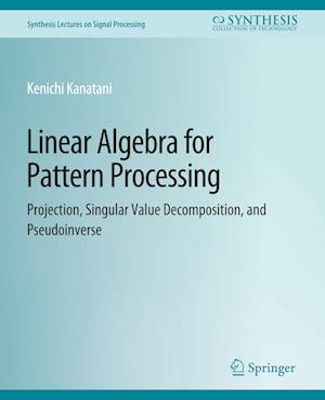 Linear Algebra for Pattern Processing