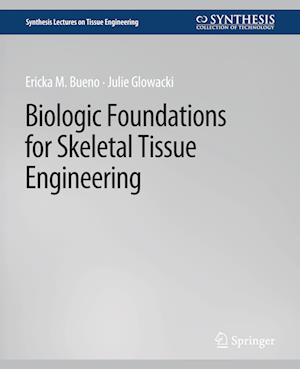 Biologic Foundations for Skeletal Tissue Engineering