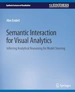 Semantic Interaction for Visual Analytics