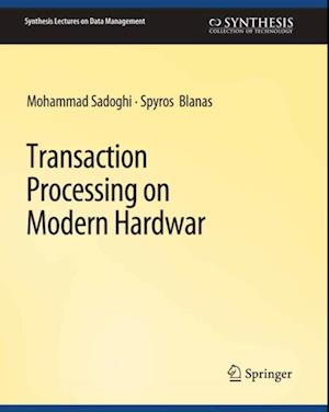 Transaction Processing on Modern Hardware