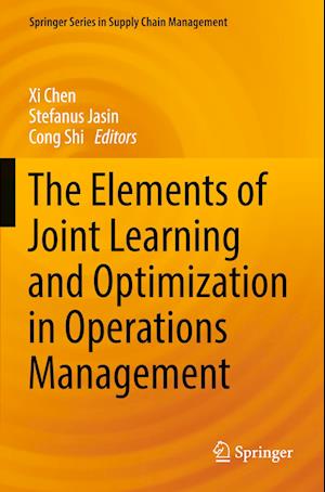 The Elements of Joint Learning and Optimization in Operations Management