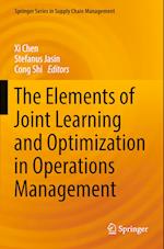 The Elements of Joint Learning and Optimization in Operations Management