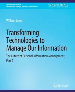 Transforming Technologies to Manage Our Information