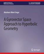 Gyrovector Space Approach to Hyperbolic Geometry