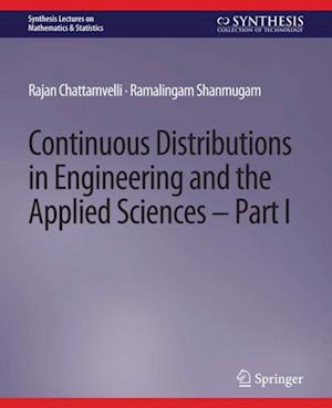 Continuous Distributions in Engineering and the Applied Sciences -- Part I