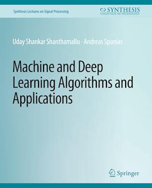 Machine and Deep Learning Algorithms and Applications