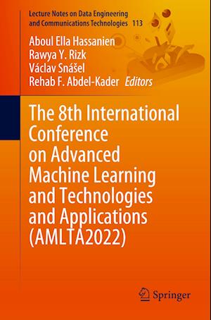 The 8th International Conference on Advanced Machine Learning and Technologies and Applications (AMLTA2022)