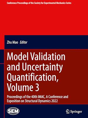 Model Validation and Uncertainty Quantification, Volume 3