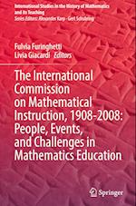 The International Commission on Mathematical Instruction, 1908-2008: People, Events, and Challenges in Mathematics Education