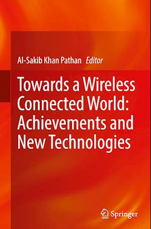 Towards a Wireless Connected World: Achievements and New Technologies