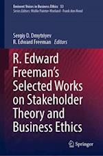 R. Edward Freeman's Selected Works on Stakeholder Theory and Business Ethics