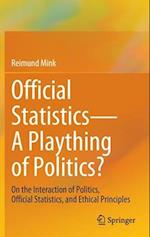 Official Statistics—A Plaything of Politics?