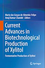 Current Advances in Biotechnological Production of Xylitol