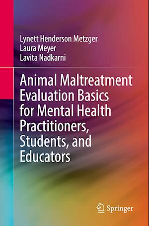 Animal Maltreatment Evaluation Basics for Mental Health Practitioners, Students, and Educators