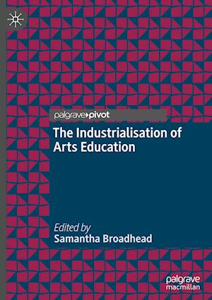 The Industrialisation of Arts Education