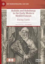 Hafsids and Habsburgs in the Early Modern Mediterranean