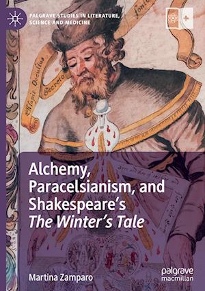 Alchemy, Paracelsianism, and Shakespeare’s The Winter’s Tale