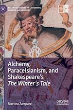 Alchemy, Paracelsianism, and Shakespeare’s The Winter’s Tale