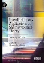 Interdisciplinary Applications of Shame/Violence Theory