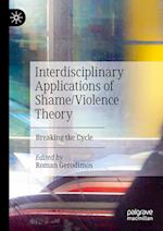 Interdisciplinary Applications of Shame/Violence Theory